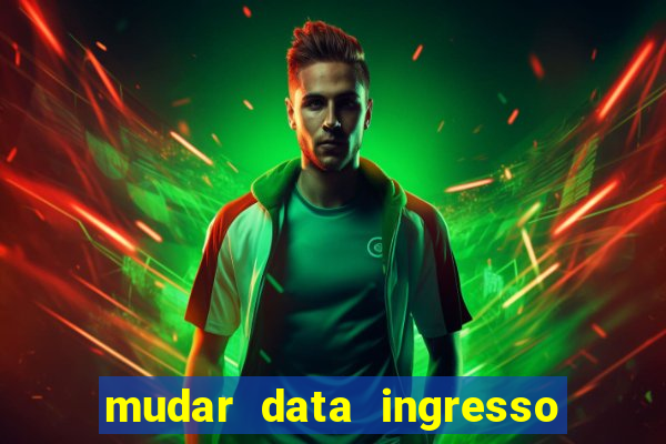 mudar data ingresso beto carrero